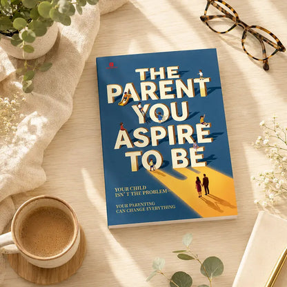 The Parent You Aspire to Be book on a calm reading table
